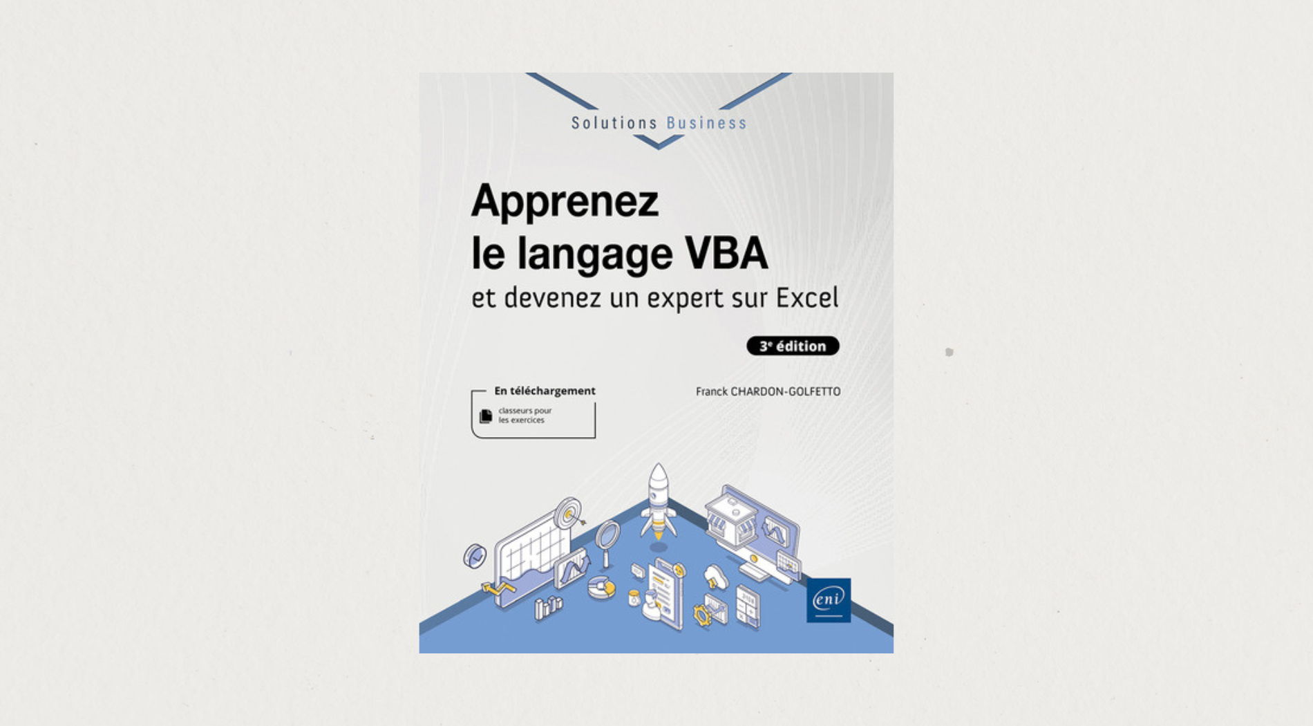 Illustration de l'article APPRENEZ LE LANGAGE VBA - ET DEVENEZ UN EXPERT SUR EXCEL 3e ED